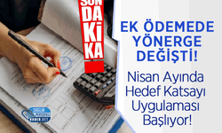 Ek Ödemede Yönerge Değişti! Nisan Ayında Hedef Katsayı Uygulaması Başlıyor!