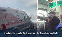 İçerisinde Hasta Bulunan Ambulans Haczedildi
