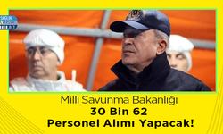 Milli Savunma Bakanlığı 30 Bin 62 Personel Alımı Yapacak!