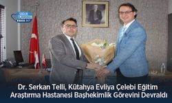 Dr. Serkan Telli, Kütahya Evliya Çelebi Eğitim Araştırma Hastanesi Başhekimlik Görevini Devraldı