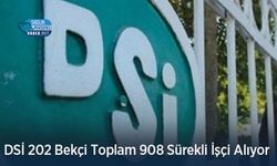 DSİ 202 Bekçi Toplam 908 Sürekli İşçi Alıyor