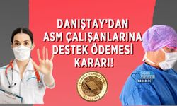 Danıştay’dan ASM Çalışanlarına Destek Ödemesi Kararı!