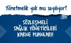 Sözleşmeli sağlık yöneticileri karne puanları! Yönetmelik yok mu sayılıyor?