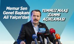 Memur Sen Genel Başkanı Ali Yalçın’dan Temmuz maaş zammı açıklaması