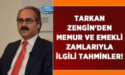 Tarkan Zengin'den Memur ve Emekli Zamlarıyla İlgili Tahminler!