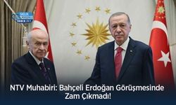 NTV Muhabiri: Bahçeli Erdoğan Görüşmesinde Zam Çıkmadı!