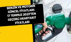 Benzin ve Motorin Güncel Fiyatları: 17 Temmuz 2023’ten geçerli Akaryakıt Fiyatları