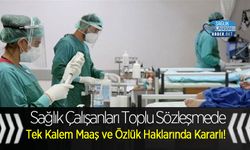 Sağlık Çalışanları Toplu Sözleşmede Tek Kalem Maaş ve Özlük Haklarında Kararlı!