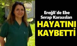 Ebe Serap Karaaslan genç yaşta hayatını yitirdi