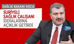 Sağlık Bakanı Koca Suriyeli Sağlık Çalışanı İddialarına Açıklık Getirdi