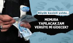 Memura yapılacak zam vergiye mi gidecek? Büyük kesinti yolda..