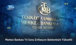 Merkez Bankası Yıl Sonu Enflasyon Beklentisini Yükseltti