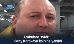 Ambulans şoförü Oktay Karakaya kalbine yenildi