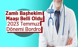 Zamlı Başhekim Maaşı Belli Oldu - 2023 Temmuz Dönemi