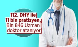 112. DHY ile 11 bin pratisyen, Bin 846 Uzman doktor atanıyor