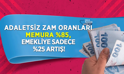 Adaletsiz Zam Oranları: Memura %85, Emekliye Sadece %25 Artış!