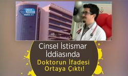 Cinsel İstismar İddiasında Doktorun İfadesi Ortaya Çıktı!