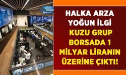 Halka Arza Yoğun İlgi: Kuzu Grup Borsada 1 Milyar Liranın Üzerine Çıktı!