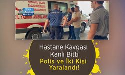 Hastane Kavgası Kanlı Bitti: Polis ve İki Kişi Yaralandı!