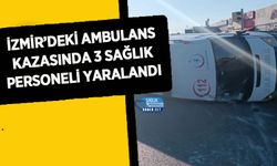 İzmir’deki Ambulans Kazasında 3 Sağlık Personeli Yaralandı