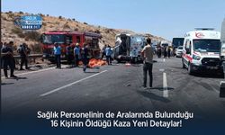 Sağlık Personelinin de Aralarında Bulunduğu 16 Kişinin Öldüğü Kaza Yeni Detaylar!