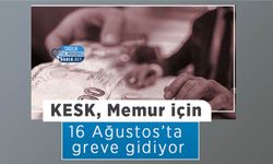 KESK, Memur için 16 Ağustos’ta greve gidiyor