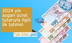 2024 yılı asgari ücret tutarıyla ilgili ilk tahmin Türk-İş’ten geldi