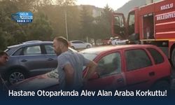 Hastane Otoparkında Alev Alan Araba Korkuttu!