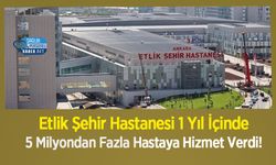 Etlik Şehir Hastanesi 1 Yıl İçinde 5 Milyondan Fazla Hastaya Hizmet Verdi!
