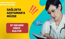 Sağlıkta Adıyaman'a Müjde: 197 Yeni Hekim Göreve Başlıyor!