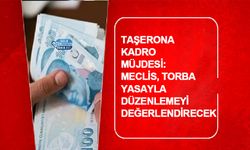 Taşerona Kadro Müjdesi: Meclis, Torba Yasayla Düzenlemeyi Değerlendirecek