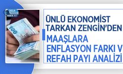 Ünlü Ekonomist Tarkan Zengin'den Maaşlara Enflasyon Farkı ve Refah Payı Analizi