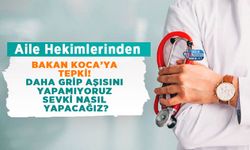 Aile Hekimlerinden Bakan Koca’ya Tepki! Daha Grip Aşısını Yapamıyoruz Sevki Nasıl Yapacağız?