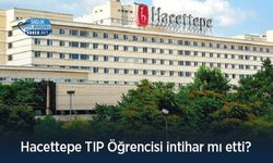 Hacettepe TIP Öğrencisi intihar mı etti?