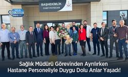Sağlık Müdürü Görevinden Ayrılırken Hastane Personeliyle Duygu Dolu Anlar Yaşadı!