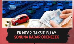 Ek MTV 2. Taksiti Bu Ay Sonuna Kadar Ödenecek