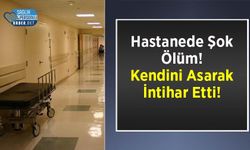 Hastanede Şok Ölüm! Kendini Asarak İntihar Etti!