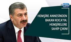 Hemşire Annesinden Bakan Koca’ya: Hemşirelere Sahip Çıkın!