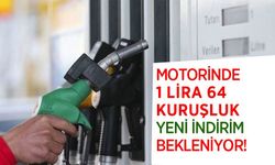 Motorinde 1 lira 64 kuruşluk yeni indirim bekleniyor!