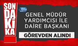 Genel Müdür Yardımcısı İle Daire Başkanı Görevden Alındı
