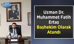 Uzman Dr. Muhammet Fatih Ertaş Başhekim Olarak Atandı.