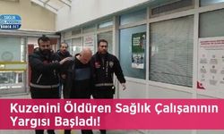 Kuzenini Öldüren Sağlık Çalışanının Yargısı Başladı!