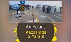 Ambulans Kazasında 5 Yaralı!