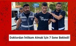 Doktordan İntikam Almak İçin 7 Sene Bekledi!