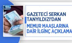 Gazeteci Serkan Tanyıldızı'dan Memur Maaşlarına Dair İlginç Açıklama!