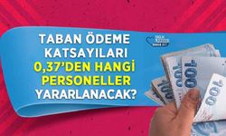 Taban Ödeme Katsayıları 0,37’den Hangi Personeller Yararlanacak?