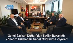 Genel Başkan Doğan’dan Sağlık Bakanlığı Yönetim Hizmetleri Genel Müdürü’ne Ziyaret!