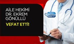 Aile Hekimi Dr. Ekrem Gönüllü Vefat Etti!