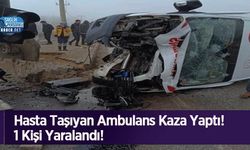 Hasta Taşıyan Ambulans Kaza Yaptı! 1 Kişi Yaralandı!