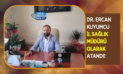 Dr. Ercan Kuyumcu İl Sağlık Müdürü Olarak Atandı!